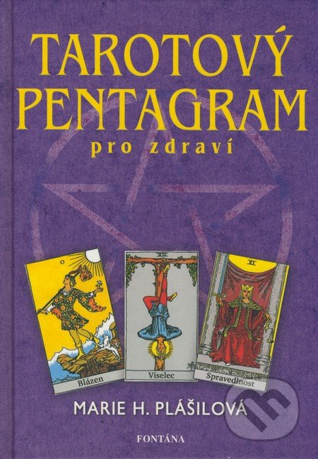 Tarotový pentagram pro zdraví - Marie H. Plášilová, Fontána, 2008