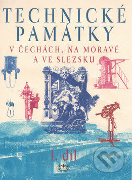 Technické památky v Čechách, na Moravě a ve Slezsku I. díl - Hana Hlušičková, Libri, 2002