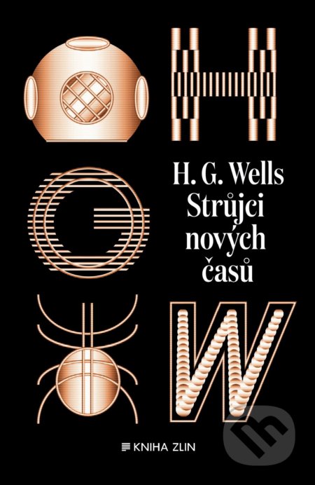 Strůjci nových časů - H.G. Wells, Kniha Zlín, 2019