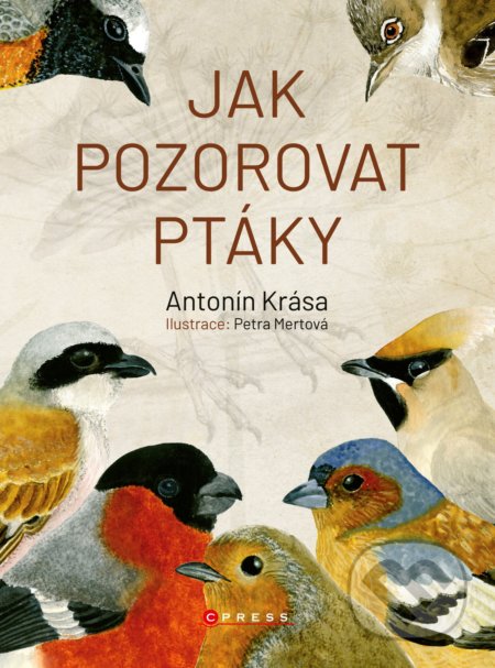 Jak pozorovat ptáky - Antonín Krása, Petra Mertová (ilustrácie), CPRESS, 2019