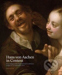 Hans von Aachen in Context - Lubomír Konečný, Artefactum, 2012