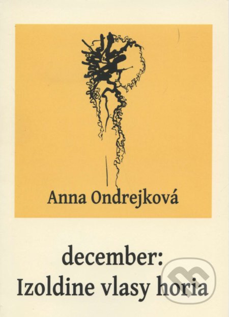 December: Izoldine vlasy horia - Anna Ondrejková, NORAMI, 2014