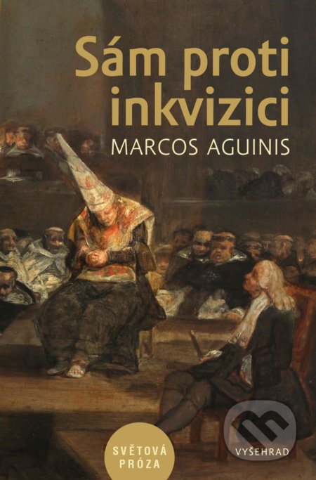 Sám proti inkvizici - Marcos Aguinis, Vyšehrad, 2019