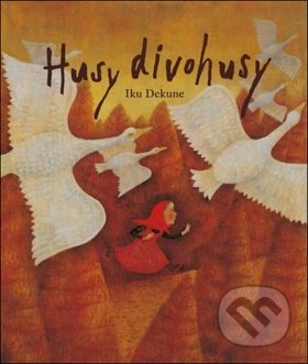 Husy divohusy - Iku Dekune - kniha z kategorie Pohádky