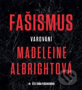 Fašismus Varování - Madeleine Albrightová, Labyrint, 2019