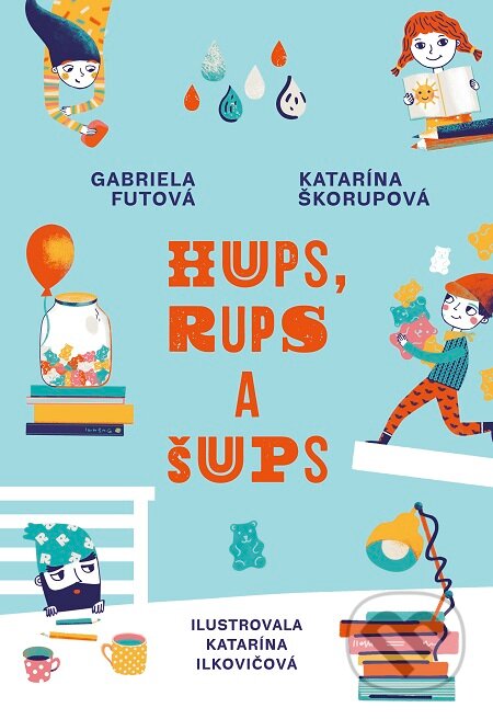 Hups, Rups a Šups - Gabriela Futová, Katarína Škorupová, Slovart, 2018