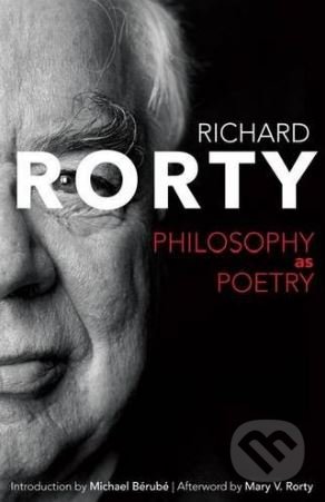 Philosophy as Poetry - Richard Rorty, University of Virginia, 2016