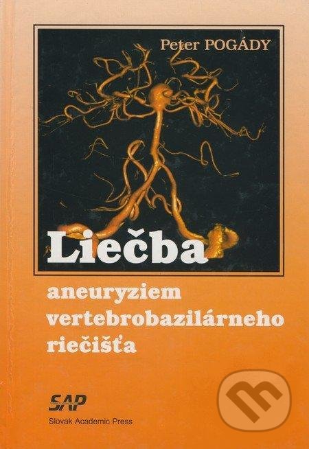 Liečba aneuryziem vertebrobazilárneho riečišťa - Peter Pogády, Slovak Academic Press, 2003