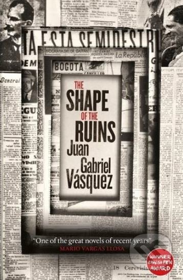 The Shape of the Ruins - Juan Gabriel Vásquez, MacLehose Press, 2018