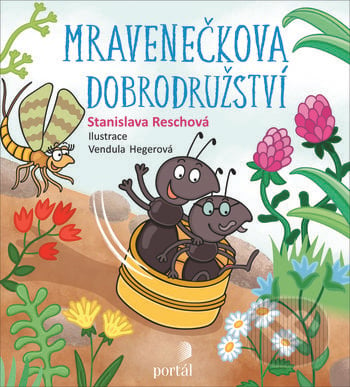 Mravenečkova dobrodružství - Stanislava Reschová, Portál, 2019