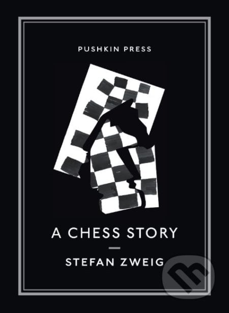 A Chess Story - Stefan Zweig, Pushkin, 2013