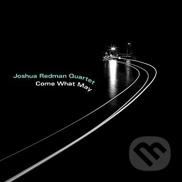 Joshua Redman: Come What May LP - Joshua Redman, Hudobné albumy, 2019