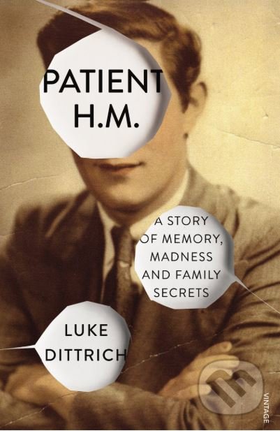 Patient H.M. - Luke Dittrich, Vintage, 2017