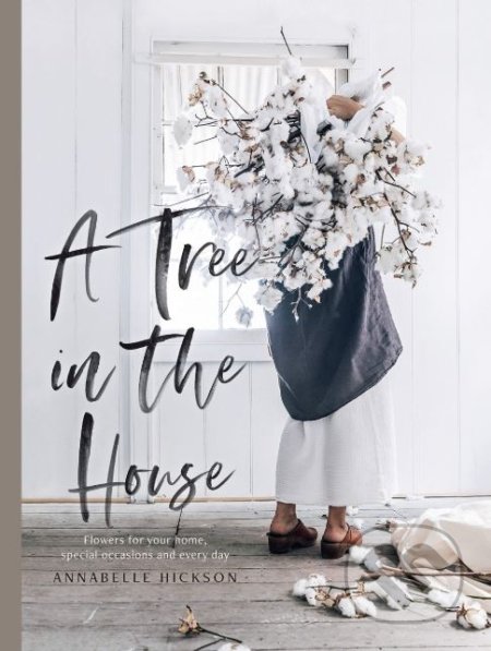 A Tree in the House - Annabelle Hickson, Hardie Grant, 2019