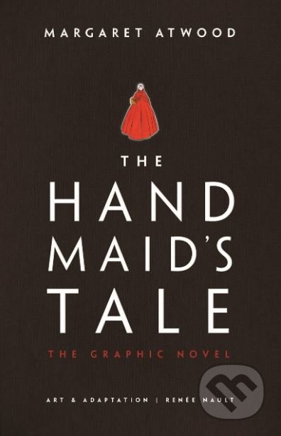 The Handmaid&#039;s Tale (The Graphic Novel) - Margaret Atwood, Renée Nault (ilustrácie), Jonathan Cape, 2019