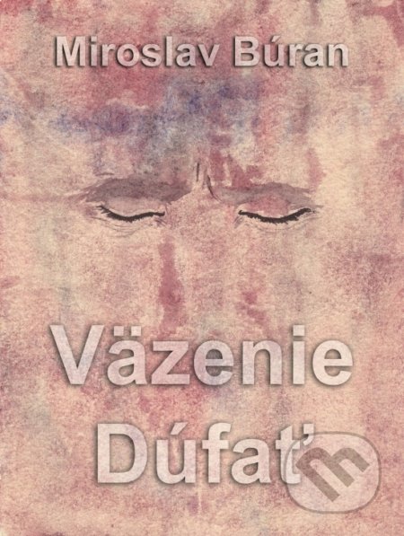 Väzenie Dúfať - Miroslav Búran, Richard Lunter - Kicom, 2019