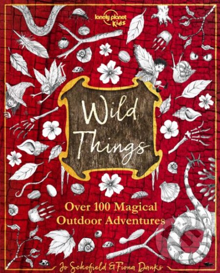 Wild Things - Fiona Danks, Jo Schofield, Lonely Planet, 2019