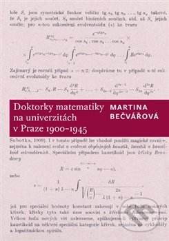 Doktorky matematiky na univerzitách v Praze 1900-1945 - Martina Bečvářová, Karolinum, 2019