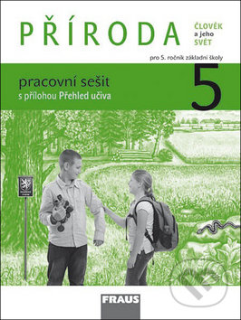 PŘÍRODA 5 pracovní sešit - Iva Frýzová, Petra Jůzlová, Ladislav Dvořák, Fraus, 2011