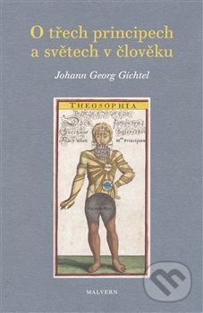 O třech principech a světech v člověku - Johann Georg Gichtel, Malvern, 2019