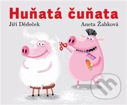 Huňatá čuňata - Jiří Dědeček, Aneta Žabková (ilustrácie), Limonádový Joe, 2019