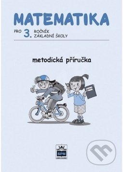Matematika pro 3. ročník ZŠ - Miroslava Čížková, SPN - pedagogické nakladatelství, 2009