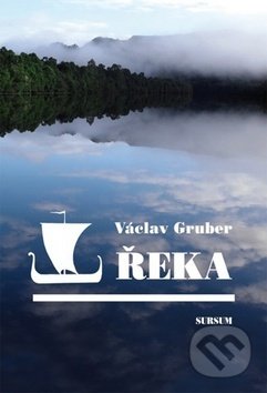 Řeka - Václav Gruber, Sursum, 2015