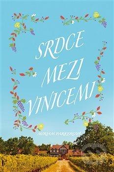 Srdce mezi vinicemi - Miriam Parker, Fortuna Libri ČR, 2019