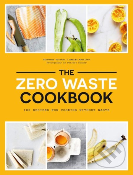The Zero Waste Cookbook - Giovanna Torrico, Hardie Grant, 2019