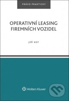 Operativní leasing firemních vozidel - Jiří Kot, Wolters Kluwer ČR, 2019