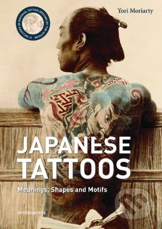 Japanese Tattoos - Yori Moriarty, Promopress, 2018