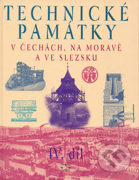 Technické památky v Čechách, na Moravě a ve Slezsku IV.díl - Hana Hlušičková, Libri, 2004