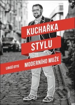Kuchařka stylu moderního muže - Lukáš Otys, Došel karamel, 2019