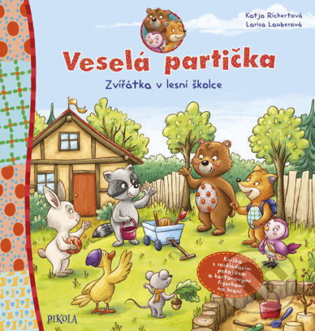 Veselá partička: Zvířátka v lesní školce - Katja Richert, Pikola, 2019
