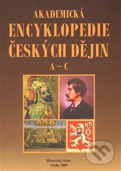 Akademická encyklopedie českých dějin. A-C., Historický ústav AV ČR, 2009