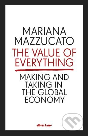 The Value of Everything - Mariana Mazzucato, Penguin Books, 2019
