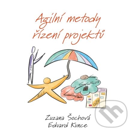 Agilní metody řízení projektů - Zuzana Šochová, Eduard Kunce, Computer Press, 2019