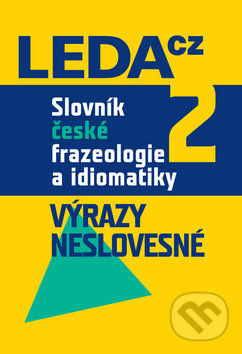 Slovník české frazeologie a idiomatiky 2 - František Čermák, Leda