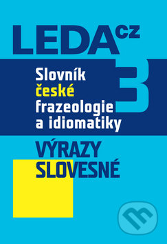 Slovník české frazeologie a idiomatiky 3 - František Čermák, Leda
