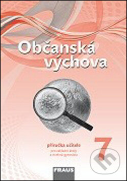 Občanská výchova 7 Příručka učitele - Dagmar Janošková, Zdeněk Brom, Fraus, 2013