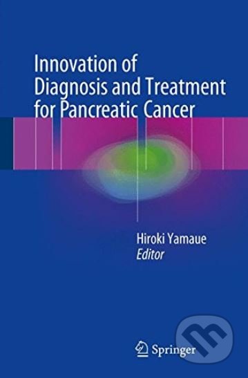 Innovation of Diagnosis and Treatment for Pancreatic Cancer, Springer Verlag, 2017