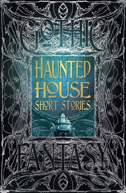 Haunted House Short Stories, Flame Tree Publishing, 2019