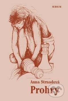 Prohry - Anna Strnadová, Sursum, 2015