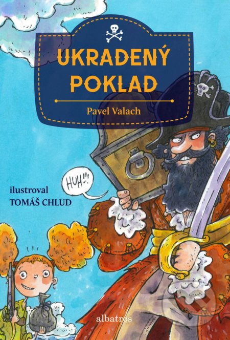 Ukradený poklad - Pavel Valach, Tomáš Chlud (ilustrácie), Albatros CZ, 2019
