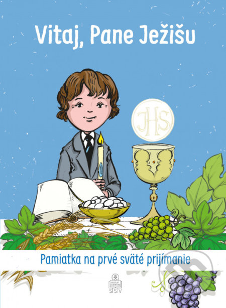 Vitaj, Pane Ježišu (pre chlapca) (Pamiatka na prvé sväté prijímanie) - kniha z kategorie Křesťanství