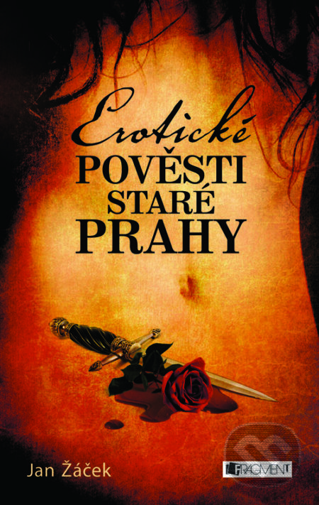 Erotické pověsti staré Prahy - Jan Žáček, Nakladatelství Fragment, 2013