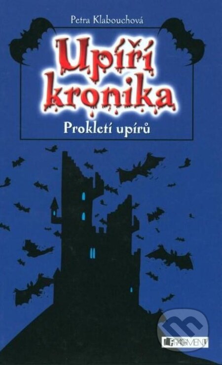Prokletí upírů - Petra Klabouchová, Petr Palma (ilustrácie), Nakladatelství Fragment, 2008