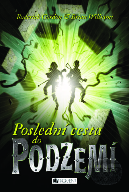 E-kniha: Poslední cesta do Podzemí (Brian Williams a Roderick Gordon). Nakladatelství Fragment, 2013