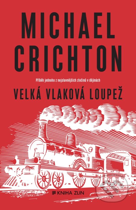 Velká vlaková loupež - Michael Crichton, Kniha Zlín, 2019