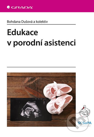 Edukace v porodní asistenci - Bohdana Dušová, Grada, 2019